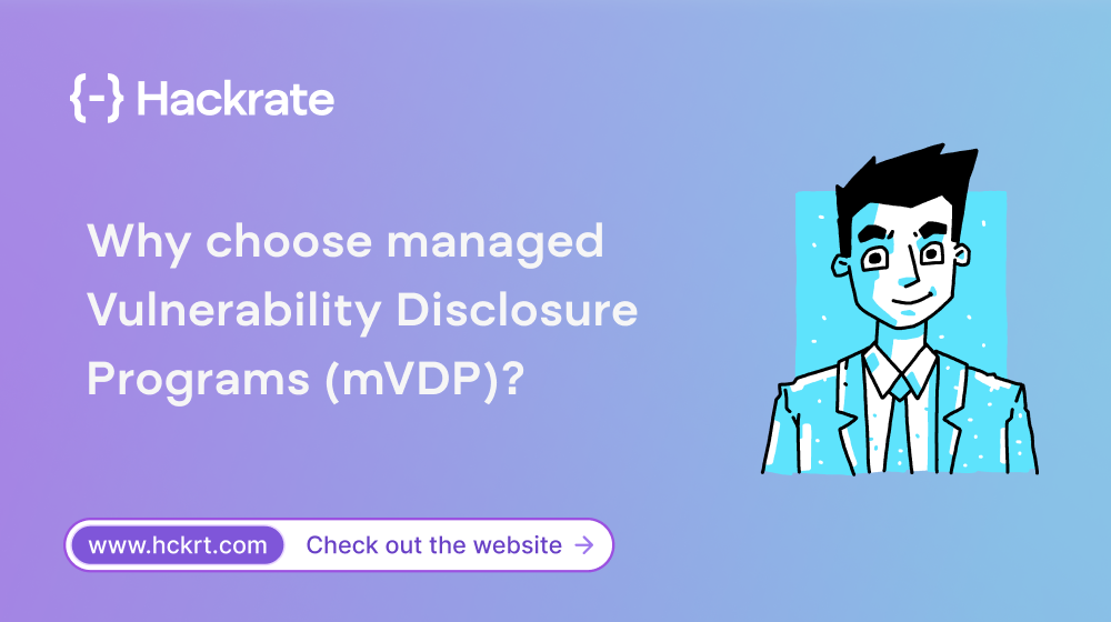 Why choose managed Vulnerability Disclosure Programs (mVDP)?