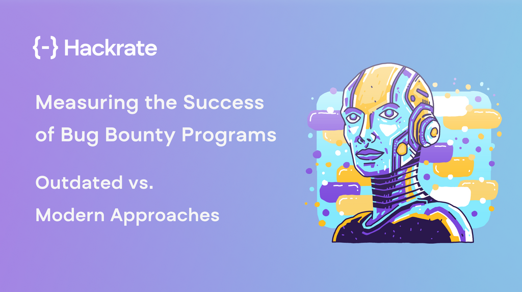 Measuring the Success of Bug Bounty Programs: Outdated vs. Modern ...